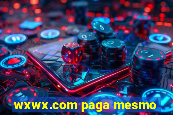 wxwx.com paga mesmo